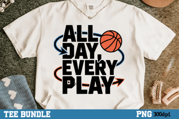 All Day Every Play, Basketball Shirt Png Graphics and T-Shirt Designs