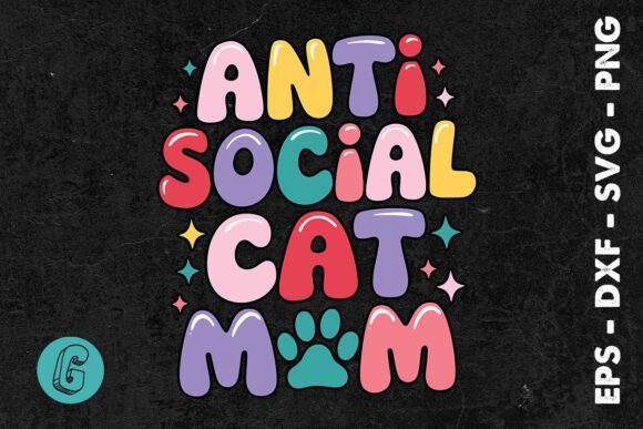 Anti Social Cat Mom Groovy Cat Lover SVG Graphics and Print Templates