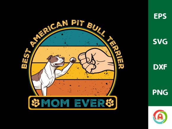 Best American Pit Bull Terrier Mom Ever Graphics and T-Shirt Designs