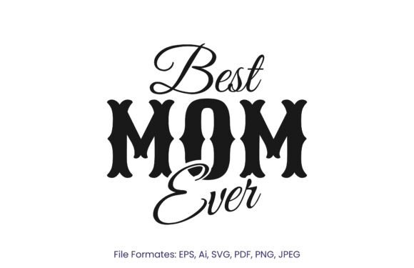 Best Mom Ever T-shirt Svg, Png, Eps Graphics