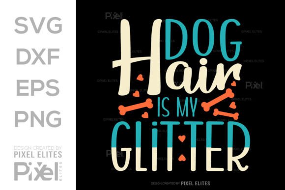 Dog Hair is My Glitter SVG Quote Design Graphics and T-Shirt Designs
