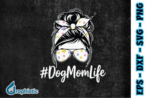 Dog Mom Life Happy Messy Bun Lover SVG Graphics and Print Templates