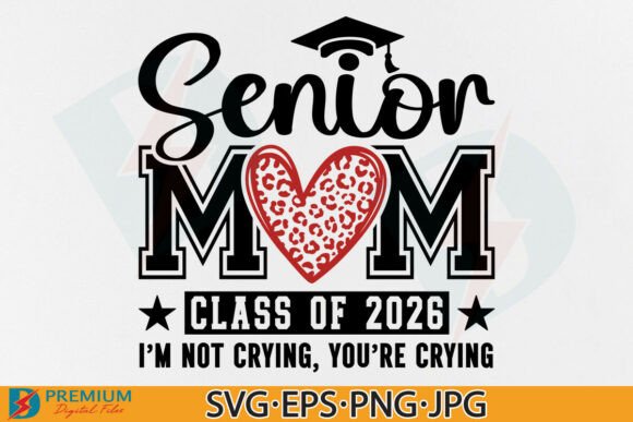 Funny Senior Mom Class of 2026 SVG PNG Graphics and T-Shirt Designs