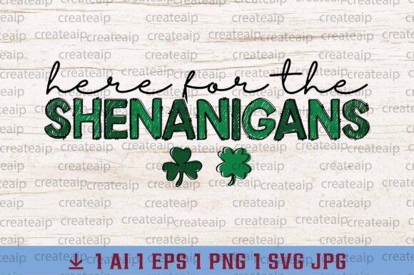 Here for the Shenanigans St Patricks Png Graphics and T-Shirt Designs Review