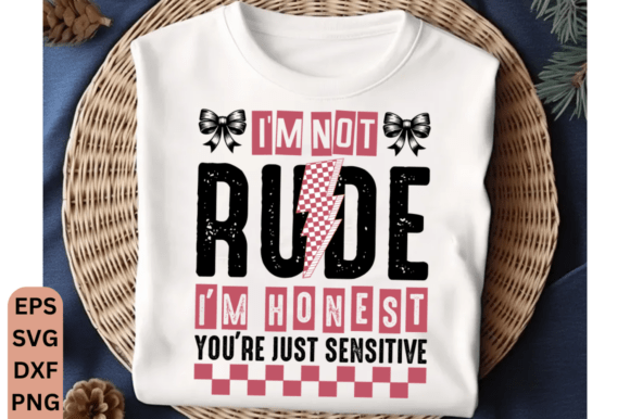 I m Not Rude SVG PNG Snarky Sarcastic Graphics and T-Shirt Designs