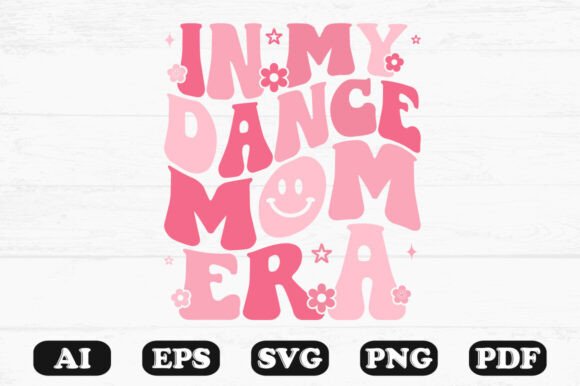 In My Dance Mom Era Tshirt Design Retro Graphics and T-Shirt Designs