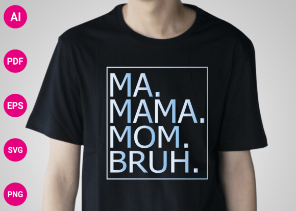 Ma Mama Mom Bruh Mommy and Me Svg Png Graphics T-Shirt Designs Review