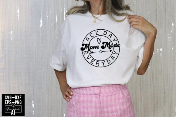Mom Mode All Day Everyday Svg Cut Files Graphics and T-Shirt Designs