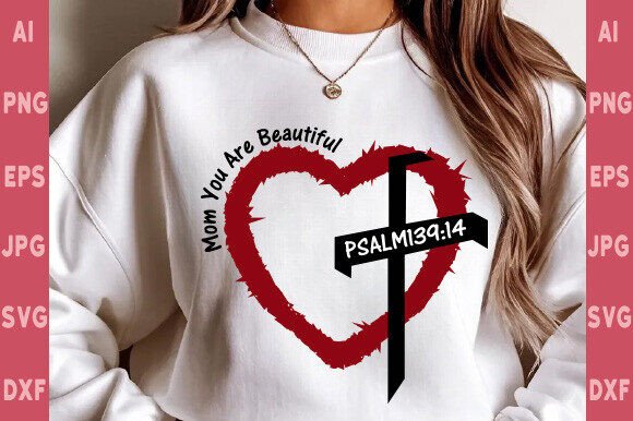 Mom You Are Beautiful Svg Png, Psalm Svg Graphics and T-Shirt Designs