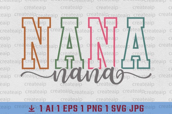 Nana SVG Nana Grandma Varsity PNG Design Graphics and T-Shirt Designs