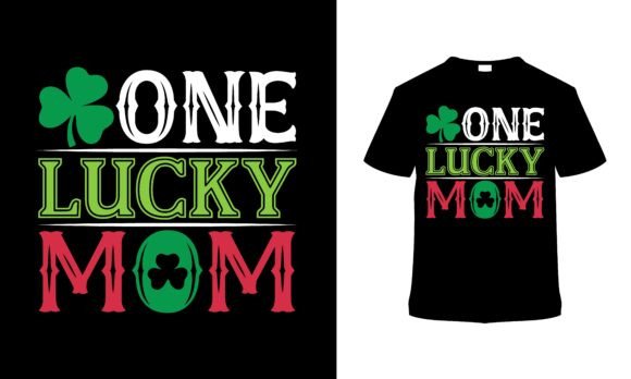 One Lucky Mom Typography T-shirt Design Graphics and T-Shirt Designs
