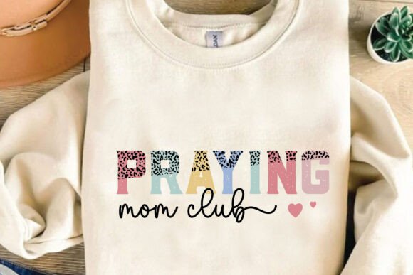 Praying Mom Club Mother s Day SVG Graphics and T-Shirt Designs
