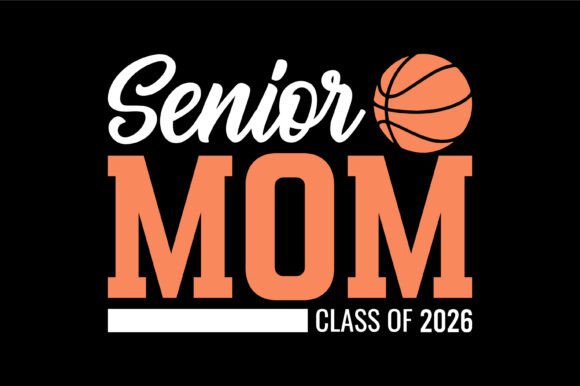 Senior Mom Basketball Class 2026 Graphics and T-Shirt Designs Review