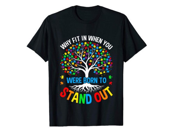 Why Fit in when You Were Autism T-shirt Graphics and T-Shirt Designs Review
